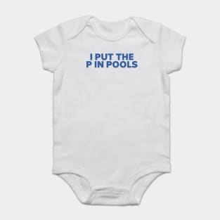 I Put The P In Pools Shirt / Funny Meme Shirt / Swimming Shirt / Spring Break Shirt / Swimming Gift / Gag Gift For Her / Funny Gift For Him Baby Bodysuit